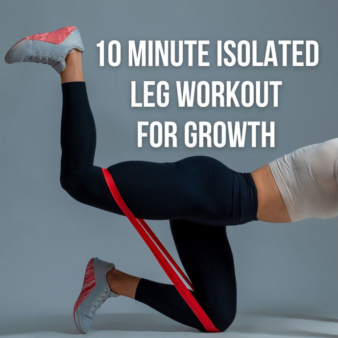 10 Min Isolated Leg Workout for Growth - At home